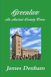 Greenlaw - an Ancient County Town