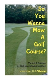 So You Wanna Mow A Golf Course?