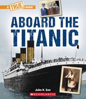 ABOARD THE TITANIC (A TRUE BK