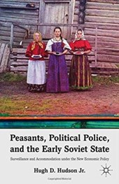 Peasants, Political Police, and the Early Soviet State