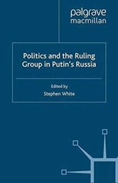 Politics and the Ruling Group in Putin's Russia