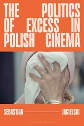 The Politics of Excess in Polish Cinema