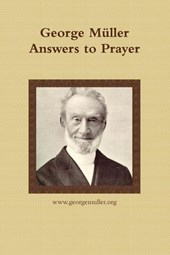 George Muller Answers to Prayer