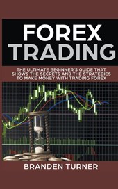 Forex Trading, The Ultimate Beginner's Guide