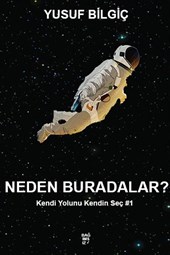Neden Buradalar? - Kendi Yolunu Kendin Sec #1