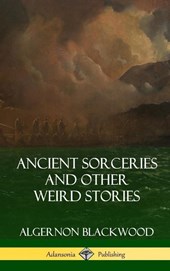 Ancient Sorceries and Other Weird Stories (Hardcover)