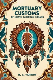 Mortuary Customs of North American Indians