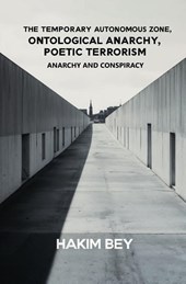 The Temporary Autonomous Zone, Ontological Anarchy, Poetic Terrorism