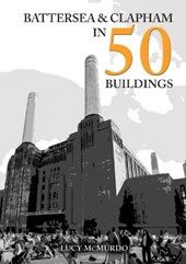 Battersea and Clapham in 50 Buildings