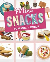 Mini Snacks to Make and Munch