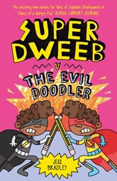 Bradley, J: Super Dweeb Vs the Evil Doodler