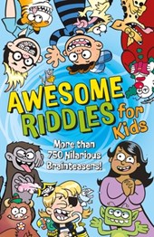 Awesome Riddles for Kids: More Than 750 Hilarious Brainteasers