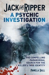 Jack the Ripper: A Psychic Investigation