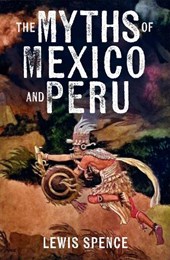 The Myths of Mexico and Peru
