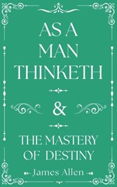 As a Man Thinketh and the Mastery of Destiny