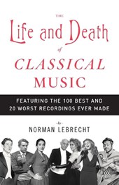 The Life and Death of Classical Music