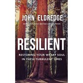 Resilient: Restoring Your Weary Soul in These Turbulent Times