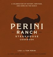 The Perini Ranch Steakhouse Cookbook