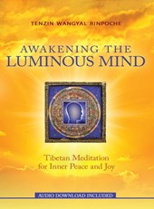 Wangyal, T: Awakening the Luminous Mind