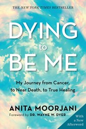 Moorjani, A: Dying to Be Me