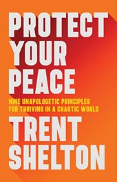 Shelton, T: Protect Your Peace