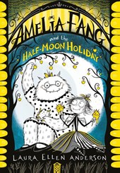 Amelia Fang and the Half-Moon Holiday