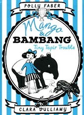 Mango & Bambang: Tiny Tapir Trouble (Book Three)