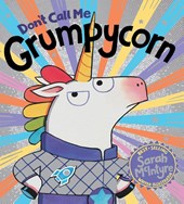Don't Call Me Grumpycorn! (PB)