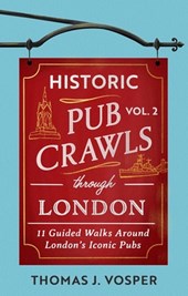 Historic Pub Crawls Through London, Vol. 2