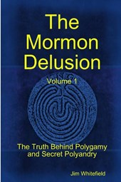 The Mormon Delusion. Volume 1. Paperback Version