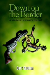 Down on the Border: A Western Lawman's Journal