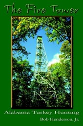 The Fire Tower: Alabama Turkey Hunting