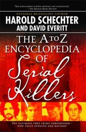 The A-Z Encyclopedia Of Serial Killers: Revised