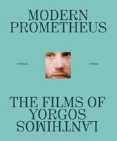 Modern Prometheus: The Films of Yorgos Lanthimos
