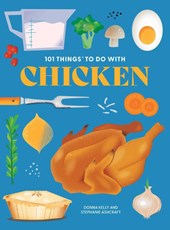 101 Things to Do With Chicken