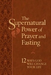 The Supernatural Power of Prayer and Fasting