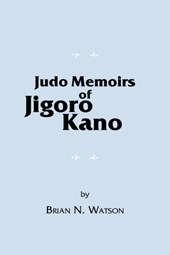 Watson, B: Judo Memoirs of Jigoro Kano
