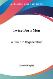 Twice Born Men: A Clinic In Regeneration