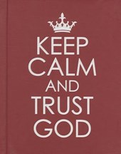 Keep Calm and Trust God - Hardcover Edition