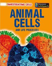 ANIMAL CELLS & LIFE PROCESSES