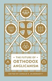 The Future of Orthodox Anglicanism