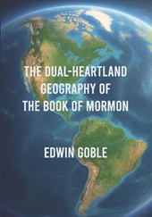 The Dual-Heartland Geography of the Book of Mormon