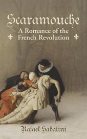 Scaramouche: A Romance of the French Revolution
