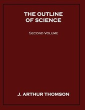 The Outline of Science, Second Volume