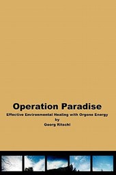 Operation Paradise: Effective Environmental Healing With Orgone Energy