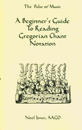 A Beginner's Guide To Reading Gregorian Chant Notation