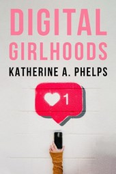 Digital Girlhoods