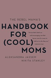The Rebel Mama's Handbook for (Cool) Moms