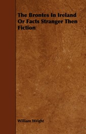 The Brontes In Ireland Or Facts Stranger Then Fiction