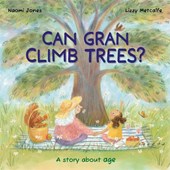 All Sorts: Can Gran Climb Trees?